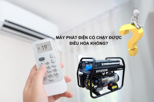 Máy phát điện có chạy được điều hòa không